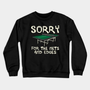 Sorry For The Nets And Edges Crewneck Sweatshirt